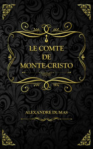 Title: Le Comte de Monte-Cristo: Alexandre Dumas, Author: Alexandre Dumas