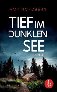 Title: Tief im dunklen See, Author: Amy Nordberg