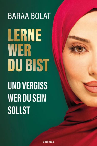 Lerne wer du bist: Und vergiss, wer du sein sollst