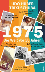 Title: 1975: Die Welt vor fünfzig Jahren, Author: Trixi Schuba