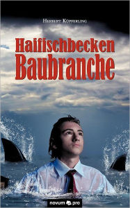 Title: Haifischbecken Baubranche, Author: Herbert Küpferling