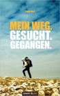Mein Weg. Gesucht. Gegangen.