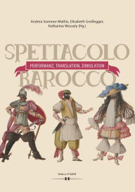 Title: Spettacolo barocco - Performanz, Translation, Zirkulation, Author: Andrea Sommer-Mathis