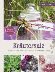 Title: Kräutersalz: Edelsteine der Pflanzen & Weißes Gold, Author: Renate Leitner