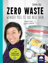 Title: Zero Waste: Weniger Müll ist das neue Grün, Author: Shia Su