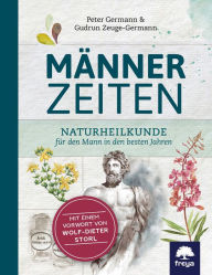 Title: Männerzeiten: Naturheilkunde für den Mann in den besten Jahren, Author: Peter Germann