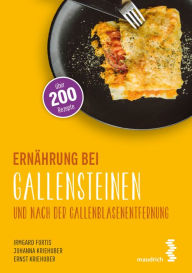 Title: Ernährung bei Gallensteinen und nach der Gallenblasenentfernung, Author: Irmgard Fortis