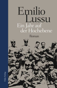 Title: Ein Jahr auf der Hochebene, Author: Emilio Lussu