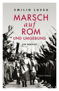 Title: Marsch auf Rom und Umgebung: Ein Bericht, Author: Emilio Lussu