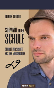 Title: Survival in der Schule: Schritt für Schritt aus der Mobbingfalle, Author: Damian Gsponer