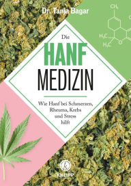 Title: Die Hanf-Medizin: Wie Hanf bei Schmerzen, Rheuma, Krebs und Stress hilft, Author: Tanja Bagar