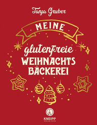 Title: Meine glutenfreie Weihnachtsbäckerei, Author: Tanja Gruber