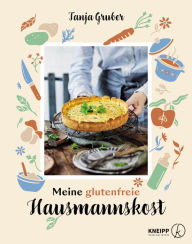 Title: Meine glutenfreie Hausmannskost, Author: Tanja Gruber