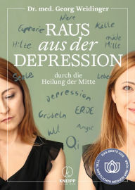 Title: Raus aus der Depression durch die Heilung der Mitte, Author: Georg Weidinger