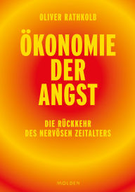 Title: Ökonomie der Angst: Die Rückkehr des nervösen Zeitalters, Author: Oliver Rathkolb