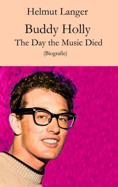 Buddy Holly: The Day The Music Died (Biografie) By Helmut Langer ...