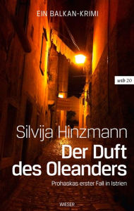 Title: Der Duft des Oleanders: Prohaskas erster Fall in Istrien, Author: Silvija Hinzmann