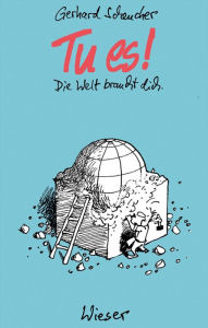 Title: Tu es!: Die Welt braucht dich., Author: Gerhard Scheucher