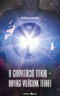 A gravitáció titkai - Anyagi világunk terhei