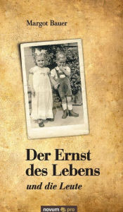 Title: Der Ernst des Lebens: und die Leute, Author: Margot Bauer