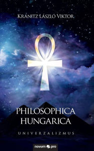 Title: Philosophica Hungarica: Univerzalizmus, Author: Kránitz László Viktor