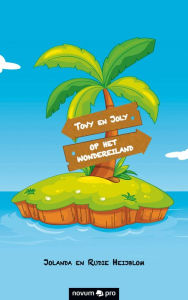 Title: Tovy en Joly op het Wondereiland, Author: Jolanda en Rudie Heijblom