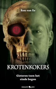 Title: KROTENKOKERS: Gisteren toen het einde begon, Author: Ron van Ee