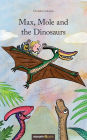Max, Mole and the Dinosaurs