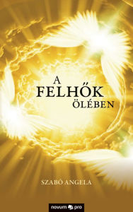 Title: A felhõk ölében, Author: Szabó Angela