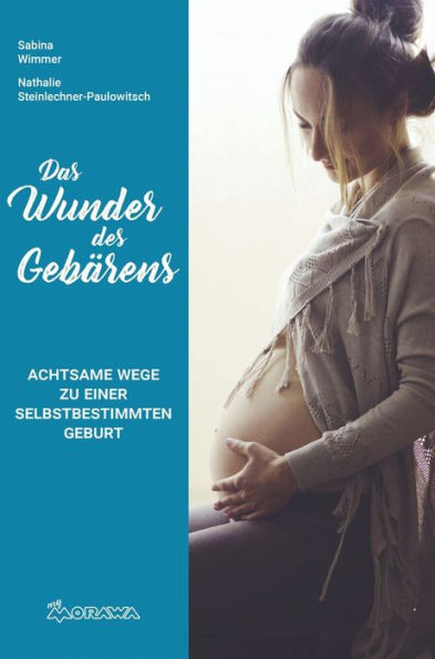 Das Wunder des Gebärens: Achtsame Wege zu einer selbstbestimmten Geburt