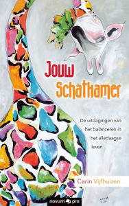 Title: Jouw Schatkamer: De uitdagingen van het balanceren in het alledaagse leven., Author: Carin Vijfhuizen