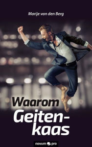 Title: Waarom Geitenkaas, Author: Marije van den Berg