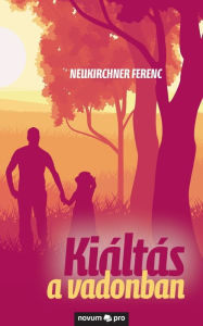 Title: Kiáltás a vadonban, Author: Neukirchner Ferenc