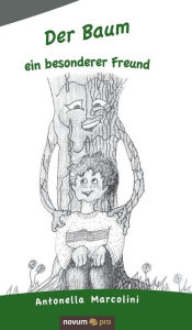 Title: Der Baum - ein besonderer Freund, Author: Antonella Marcolini