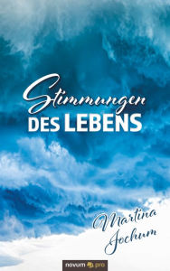 Title: Stimmungen des Lebens, Author: Martina Jochum