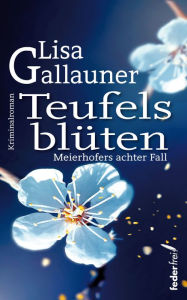 Title: Teufelsblüten: Meierhofers achter Fall. Österreich Krimi, Author: Lisa Gallauner