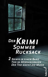 Title: Der Krimi Sommer Rucksack 2: Zwei Krimis in einem Band. Tod im Morgengrauen und Der Tod macht die Musik, Author: Victoria Wolf