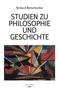 Title: Studien zu Philosophie und Geschichte, Author: Richard Bletschacher