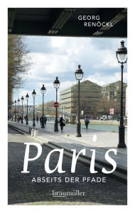 Title: Paris abseits der Pfade (Jumboband): Eine etwas andere Reise durch die Stadt an der Seine, Author: Georg Renöckl