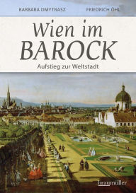 Title: Wien im Barock: Aufstieg zur Weltstadt, Author: Barbara Dmytrasz