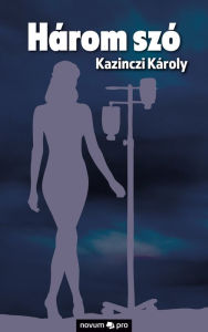 Title: Három szó, Author: Kazinczi Károly
