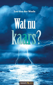 Title: Wat nu kaars?, Author: Leo van der Weele
