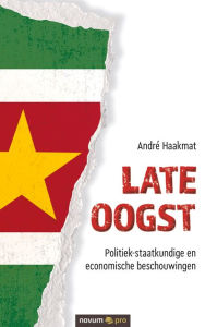 Title: Late oogst: Politiek-staatkundige en economische beschouwingen, Author: André Haakmat