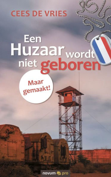 Een Huzaar wordt niet geboren: Maar gemaakt!