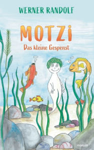 Title: Timos Abenteuer, 1. Buch: Motzi, das kleine Gespenst, Author: Werner Randolf