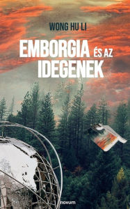 Title: Emborgia és az idegenek, Author: Wong Hu Li