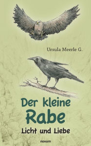 Title: Der kleine Rabe: Licht und Liebe, Author: Ursula Meerle G.