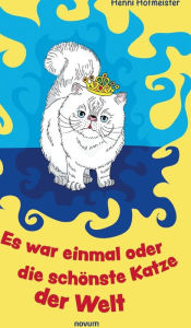 Title: Es war einmal oder die schönste Katze der Welt, Author: Henni Hofmeister