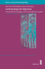 Anthropologie der Migration: Theoretische Grundlagen und interdisziplinäre Aspekte