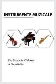 Title: Instrumnete Muzicale, Author: Glorya Phillips